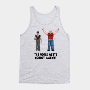 The World Meets Nobody Halfway Tank Top